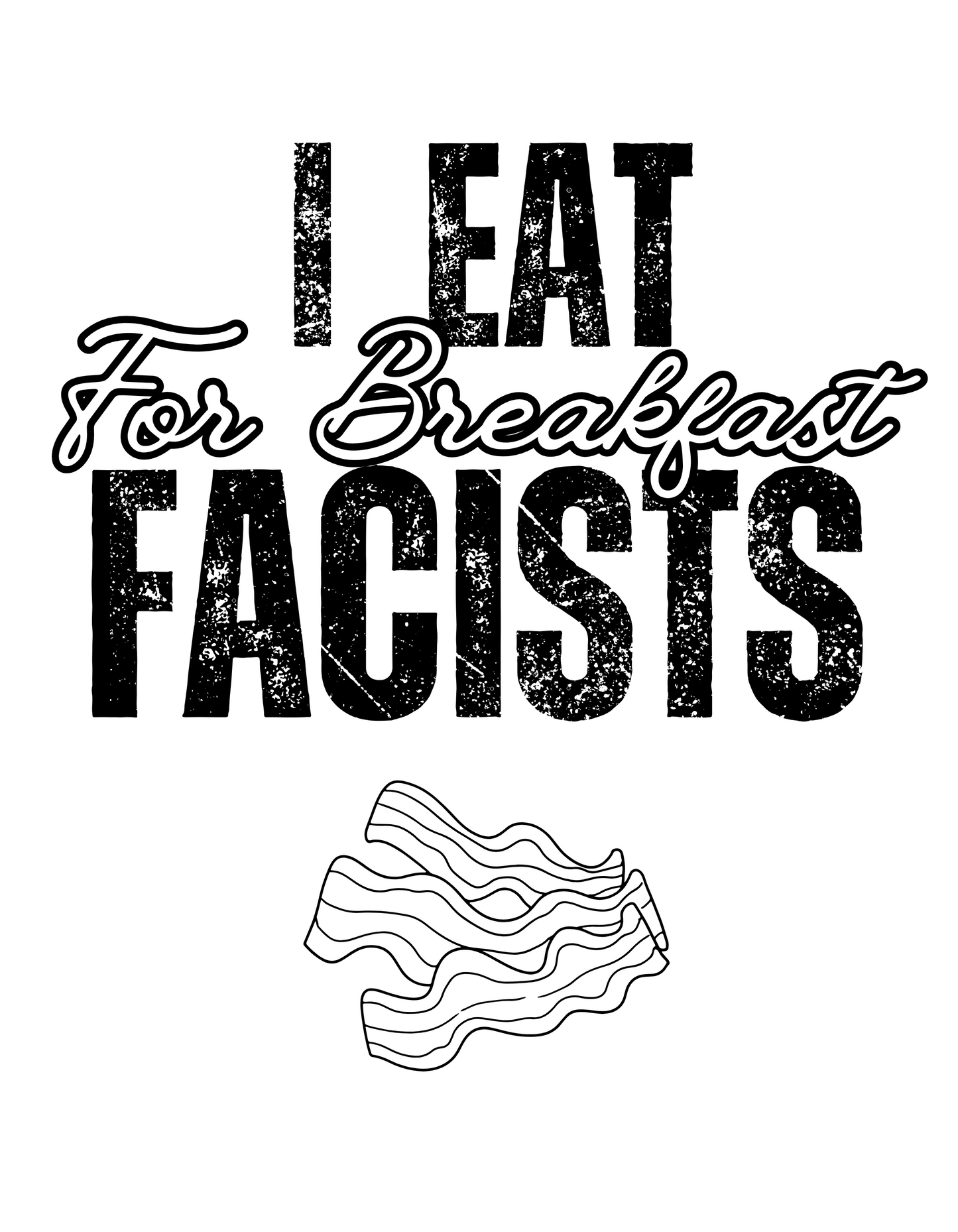 I Eat Fascists for Breakfast T-Shirts- (ADULTS)