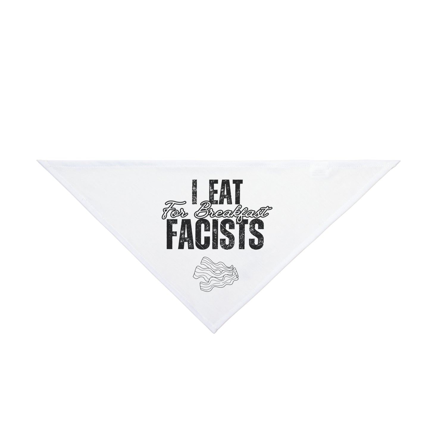 I Eat Fascists for Breakfast-Pet Bandana - for Political Pets and their Pet-Lovers