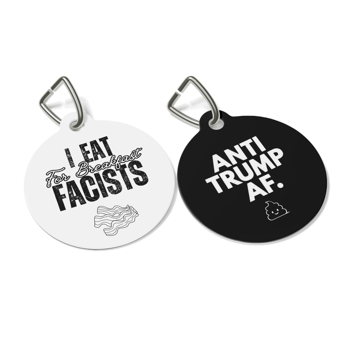 Pet Tags! I Eat Fascists for Breakfast and Anti-Trump AF (Poo edition)