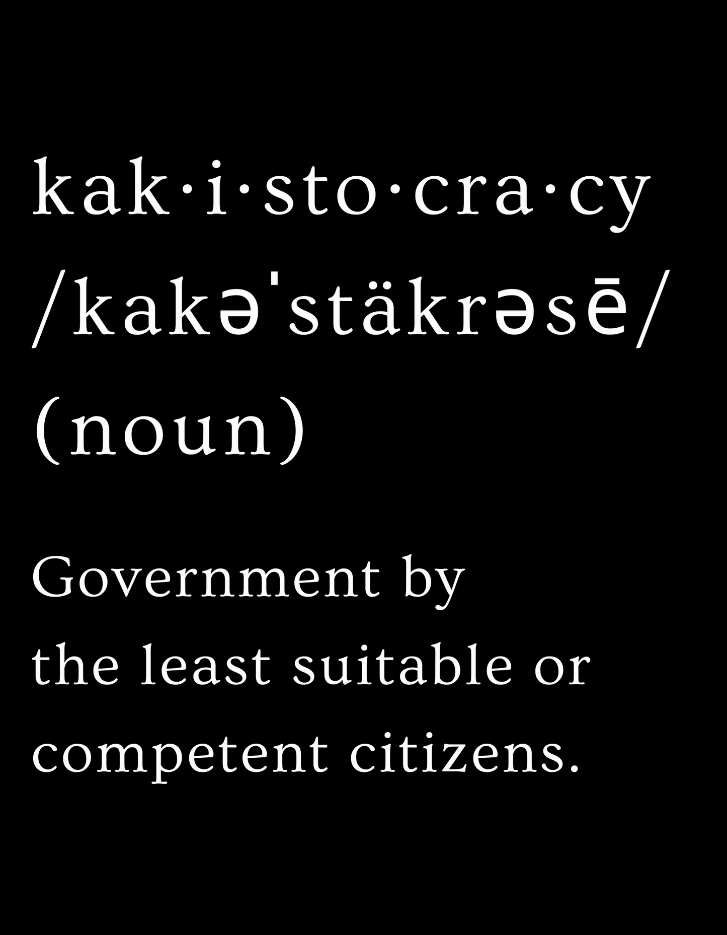 Kakistocracy Adult T's  (It's all CACA)