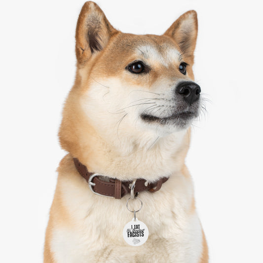 Pet Tags! I Eat Fascists for Breakfast and Anti-Trump AF (Poo edition)