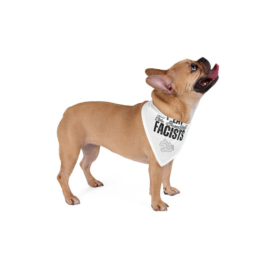 I Eat Fascists for Breakfast-Pet Bandana - for Political Pets and their Pet-Lovers