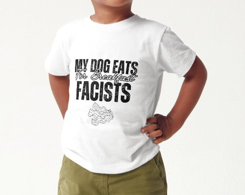 MY DOG EATS Fascists for Breakfast-Bacon Edition (Youth & Toddlers)
