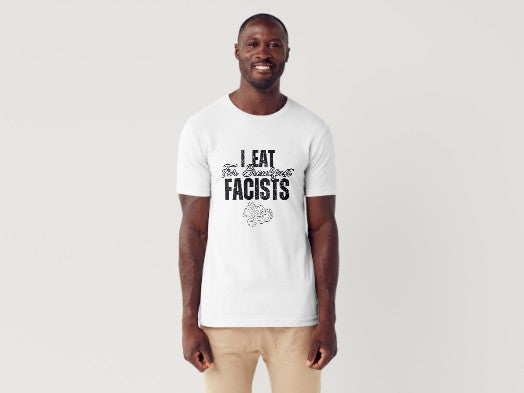 I Eat Fascists for Breakfast T-Shirts- (ADULTS)