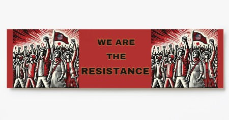 We are the Resistance Bumper stickers-2 styles