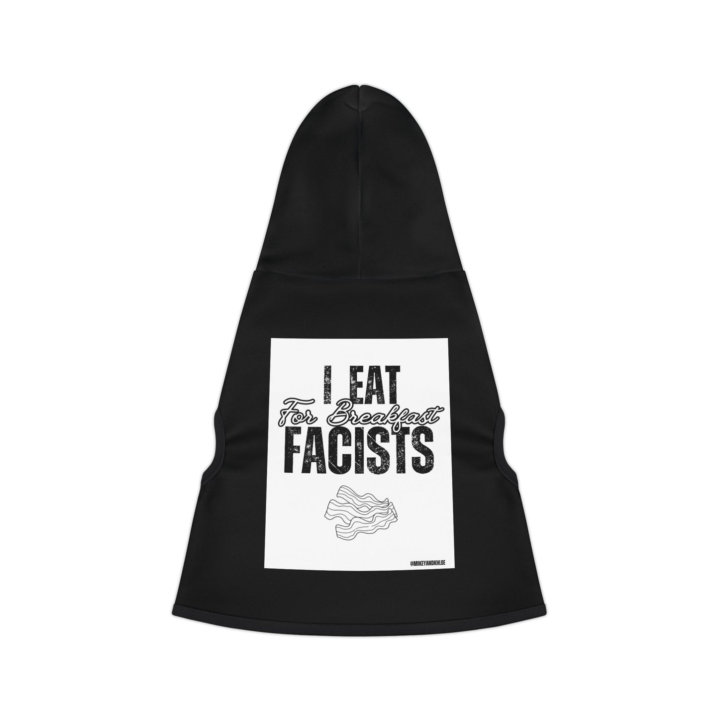 I Eat Fascists for Breakfast-Pet Hoodies - for Political Pets and their Pet-Lovers
