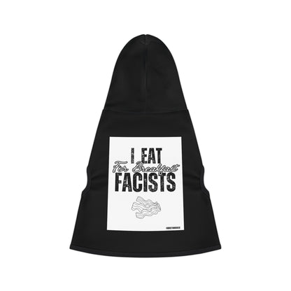 I Eat Fascists for Breakfast-Pet Hoodies - for Political Pets and their Pet-Lovers