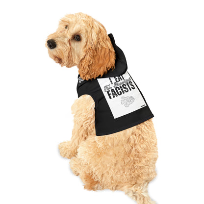 I Eat Fascists for Breakfast-Pet Hoodies - for Political Pets and their Pet-Lovers