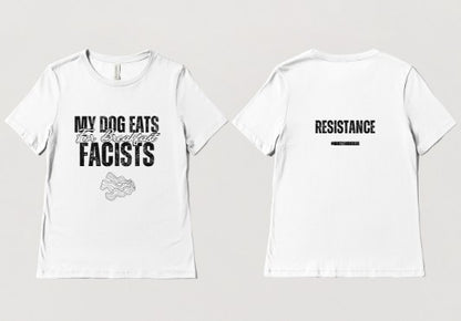 MY DOG EATS Fascists for Breakfast T-Shirts- (ADULTS)