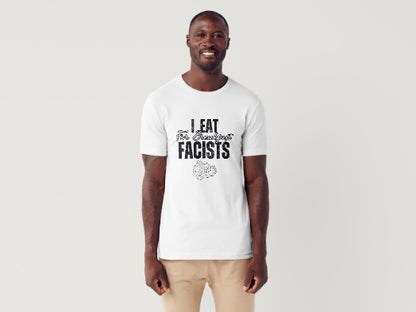 I Eat Fascists for Breakfast T-Shirts- (ADULTS)