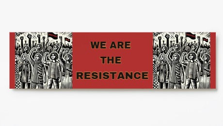 We are the Resistance Bumper stickers-2 styles