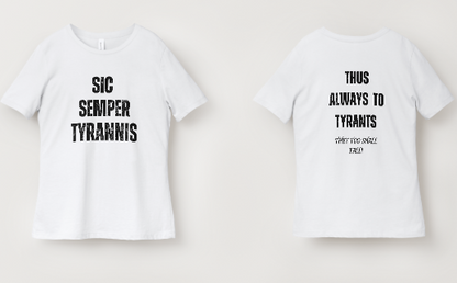 Sic Semper Tyrannis- Thus Always to Tyrants! Adult T-shirts