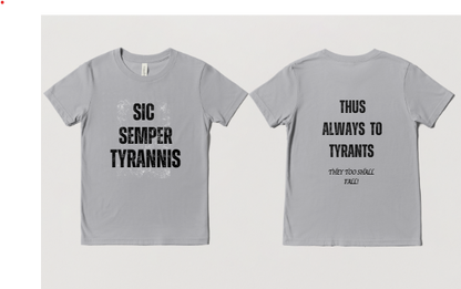 Sic Semper Tyrannis- Thus Always to Tyrants! Adult T-shirts
