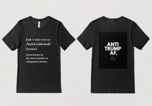 Kakistocracy Adult T's  (It's all CACA)